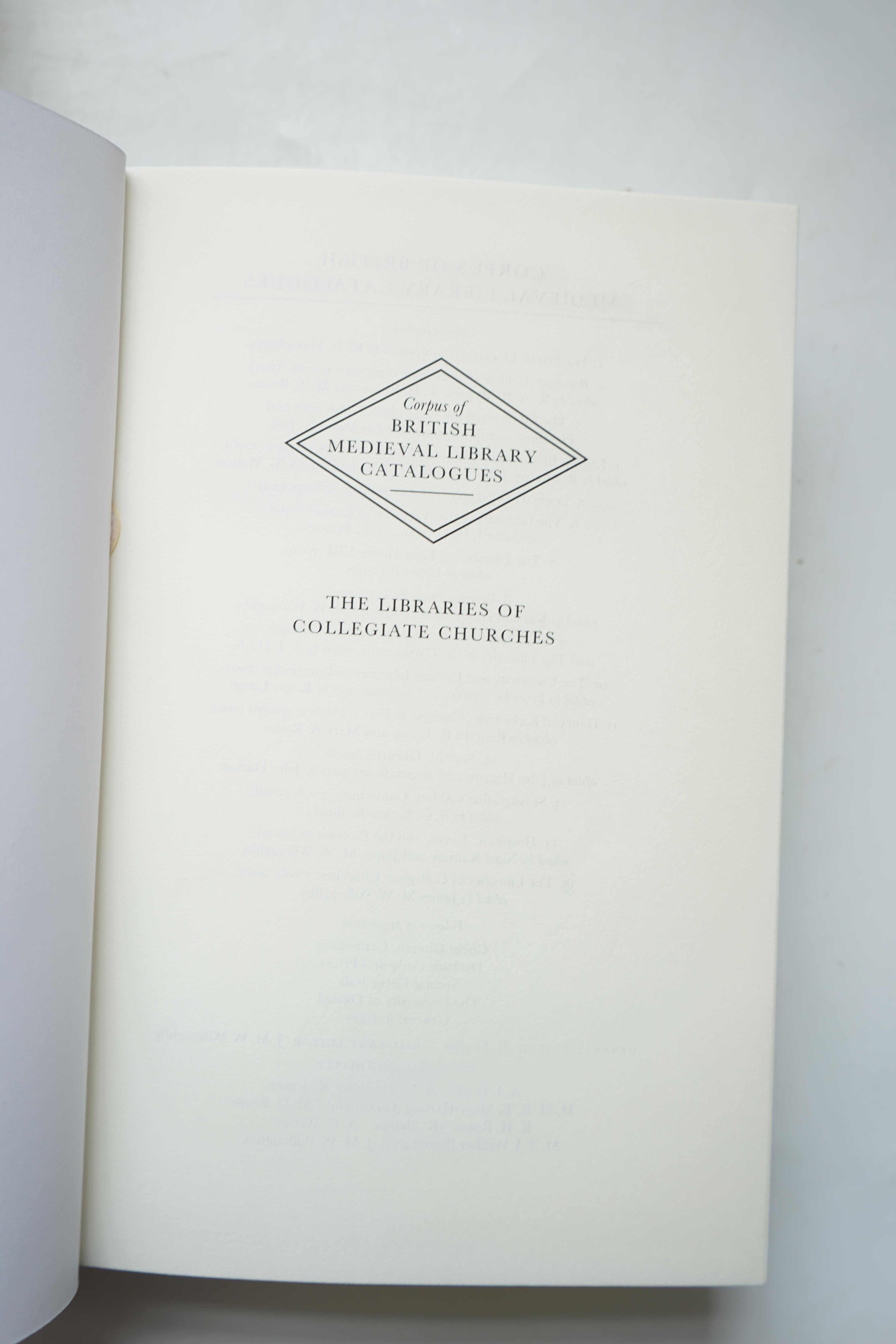 Corpus of British Medieval Library Catalogues, vols 6 - The Libraries of the Augustinian Canons, 10 - The University and College Libraries of Cambridge, 13 - St Augustine’s Abbey, Canterbury (parts 1 & 2) and 14 - Hospit